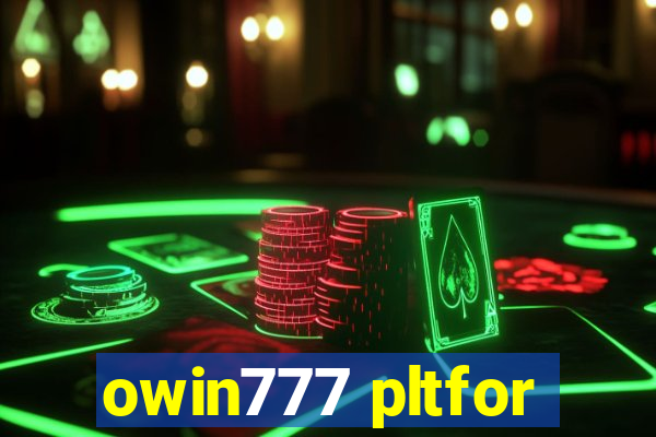 owin777 pltfor